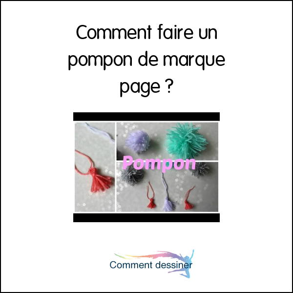 Comment faire un pompon de marque page